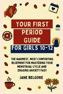 Jane Belgore - Your First Period Guide for Girls 10-12, Häftad. Tillgänglighet: Lägg i varukorg