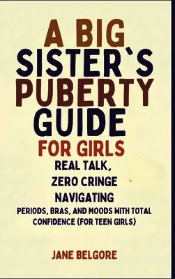 Jane Belgore - Big Sister's Puberty Guide for Girls, Inbunden. Tillgänglighet: Lägg i varukorg