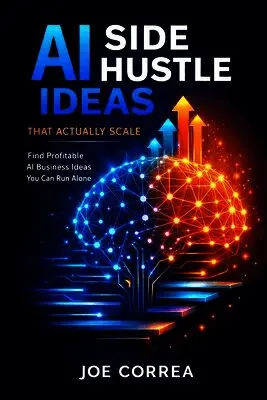 Joe Correa - AI Side Hustle Ideas That Actually Scale, Häftad. Tillgänglighet: Lägg i varukorg
