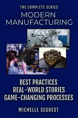 Michelle Segrest - Modern Manufacturing - The Complete Series, Häftad. Tillgänglighet: Lägg i varukorg