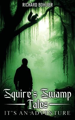 Richard Bohlier - Squires Swamp Tales, Inbunden