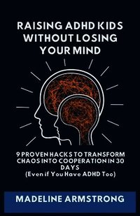 Raising ADHD Kids Without Losing Your Mind