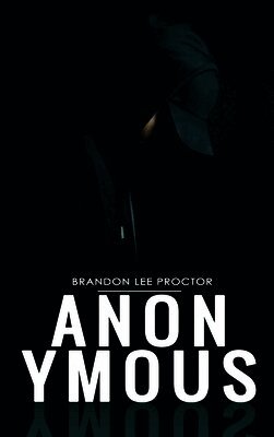 Brandon Lee Proctor - Anonymous, Inbunden