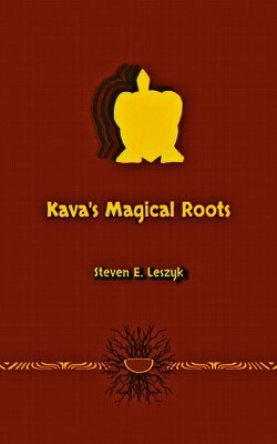 Steven E Leszyk - Kava's Magical Roots, Häftad