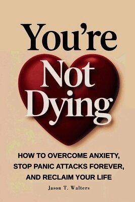 Jason T Walters - You're Not Dying, Häftad