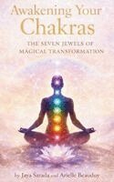 Jaya Sarada - Awakening Your Chakras, Inbunden