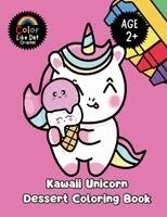Color Like Dat, Roggie Clark, Raj Clark - Kawaii Unicorn Dessert Coloring Book, Häftad