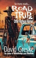 David Greske - Road Trip & Other Highway Horrors, Häftad