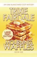 Trixie Fairdale - Mourning Waffles, Häftad. Tillgänglighet: Lägg i varukorg