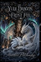 Matthew Petchinsky - Yule Dragon and the Frost Fox, Häftad