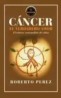 Roberto Perez - Cáncer El Verdadero Amor, Inbunden. Tillgänglighet: Lägg i varukorg