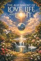 Yvonne Trapani - Alignment of Love, Life and Light, Häftad. Tillgänglighet: Lägg i varukorg
