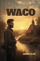 James Clay - Waco, Häftad. Tillgänglighet: Lägg i varukorg