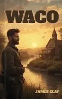 James Clay - Waco, Inbunden. Tillgänglighet: Lägg i varukorg