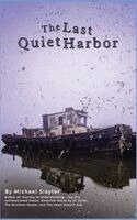 Michael Slayter - Last Quiet Harbor, Inbunden