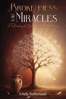 Linda Sutherland - Brokenness and Miracles, Häftad