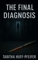Tabitha Huff-Pfeifer - Final Diagnosis, Häftad. Tillgänglighet: Lägg i varukorg