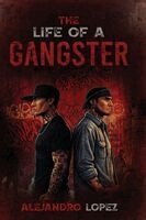 Alejandro Lopez - Life of a Gangster, Inbunden