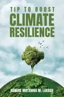 Honore Matamba M Lukasu - Tip to Boost Climate Resilience, Häftad. Tillgänglighet: Lägg i varukorg