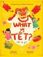 Windy Pham - What Is Tết? Tết Là Gì?, Inbunden