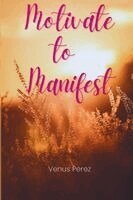 Venus Perez - Motivate to Manifest, Häftad