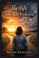 Mindy Sanchez - Life You Didn't Choose, Häftad