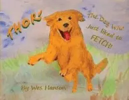 Wes M Hanson - Thor, the Dog Who Just Liked to Fetch, Häftad. Tillgänglighet: Lägg i varukorg