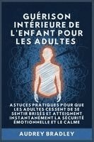 Audrey Bradley - Guérison Intérieure de l'Enfant pour les Adultes, Häftad. Tillgänglighet: Lägg i varukorg