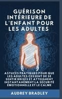 Audrey Bradley - Guérison Intérieure de l'Enfant pour les Adultes, Inbunden. Tillgänglighet: Lägg i varukorg