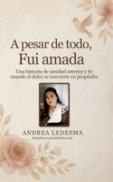 Andrea Ledesma - A pesar de todo, fui amada, Inbunden
