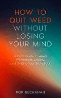 Pop Buchanan - How to Quit Weed Without Losing Your Mind, Häftad. Tillgänglighet: Lägg i varukorg