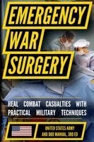 Matthew Luke - U.S. Army Emergency War Surgery: Battlefield Surgical Techniques, Trauma Management, and Emergency Care Protocols, Häftad