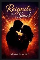 Mindy Sanchez - Reignite the Spark, Häftad