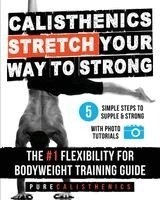 Pure Calisthenics - Stretch Your Way to Strong, Häftad. Tillgänglighet: Lägg i varukorg