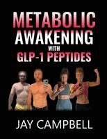 Jay Campbell - Metabolic Awakening with GLP-1 Peptides, Häftad