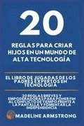 20 Reglas para Criar Hijos en un Mundo de Alta Tecnolog�a