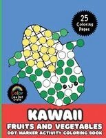 Color Like Dat, Roggie Clark, Renee' Clark - Kawaii Fruits and Vegetables Dot Marker Activity Coloring Book For Kids, Häftad