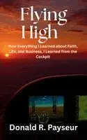 Donald R Payseur - Flying High, Inbunden. Tillgänglighet: Lägg i varukorg