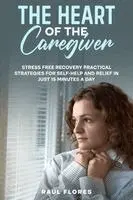 Raul Flores - Heart of the Caregiver, Häftad. Tillgänglighet: Lägg i varukorg