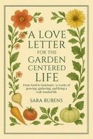 Love Letter for the Garden-Centered Life