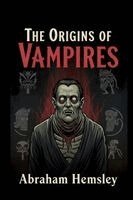 Abraham Hemsley - Origins of Vampires, Häftad