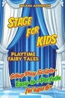 Milana Anderson - Stage for Kids. Playbook with 8 Scripts for Kids to Perform, Häftad