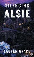Lauren Grace - Silencing Alsie, Inbunden