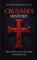 History Brought Alive - Crusades History, Häftad