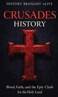 History Brought Alive - Crusades History, Inbunden