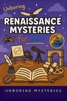 Unboring Mysteries - Unboring Renaissance Mysteries for Kids, Häftad