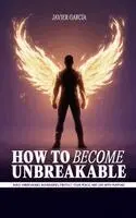 Javier García - How to Become Unbreakable, Inbunden. Tillgänglighet: Lägg i varukorg