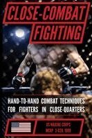 Matthew Luke - U.S. Marine Corps Close Combat Fighting Manual (MCRP 3-02B): Hand-to-Hand Defensive and Offensive Fighting during Combat, Häftad