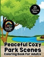 Color Like Dat, Roggie Clark, Renee' Clark - Peaceful Cozy Park Scenes Coloring Book For Adults, Häftad. Tillgänglighet: Lägg i varukorg