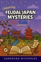 Unboring Mysteries - Unboring Feudal Japan Mysteries for Kids, Häftad